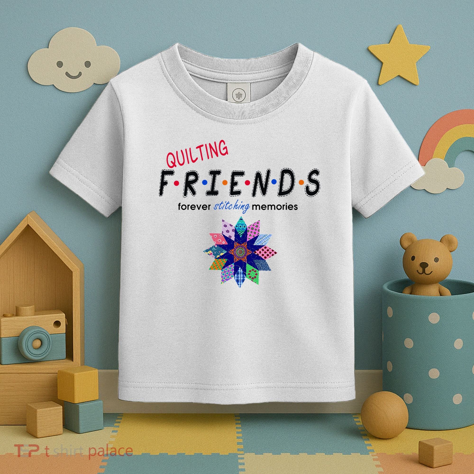 Quilting Friends Forever Stitching Memories Funny Quilting Toddler T-Shirt