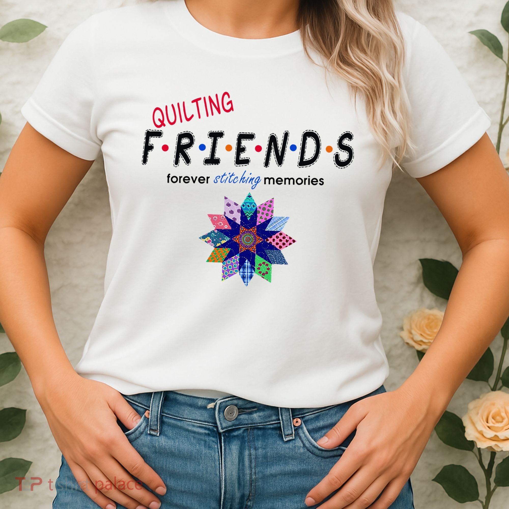 Quilting Friends Forever Stitching Memories Funny Quilting Women's T-Shirt
