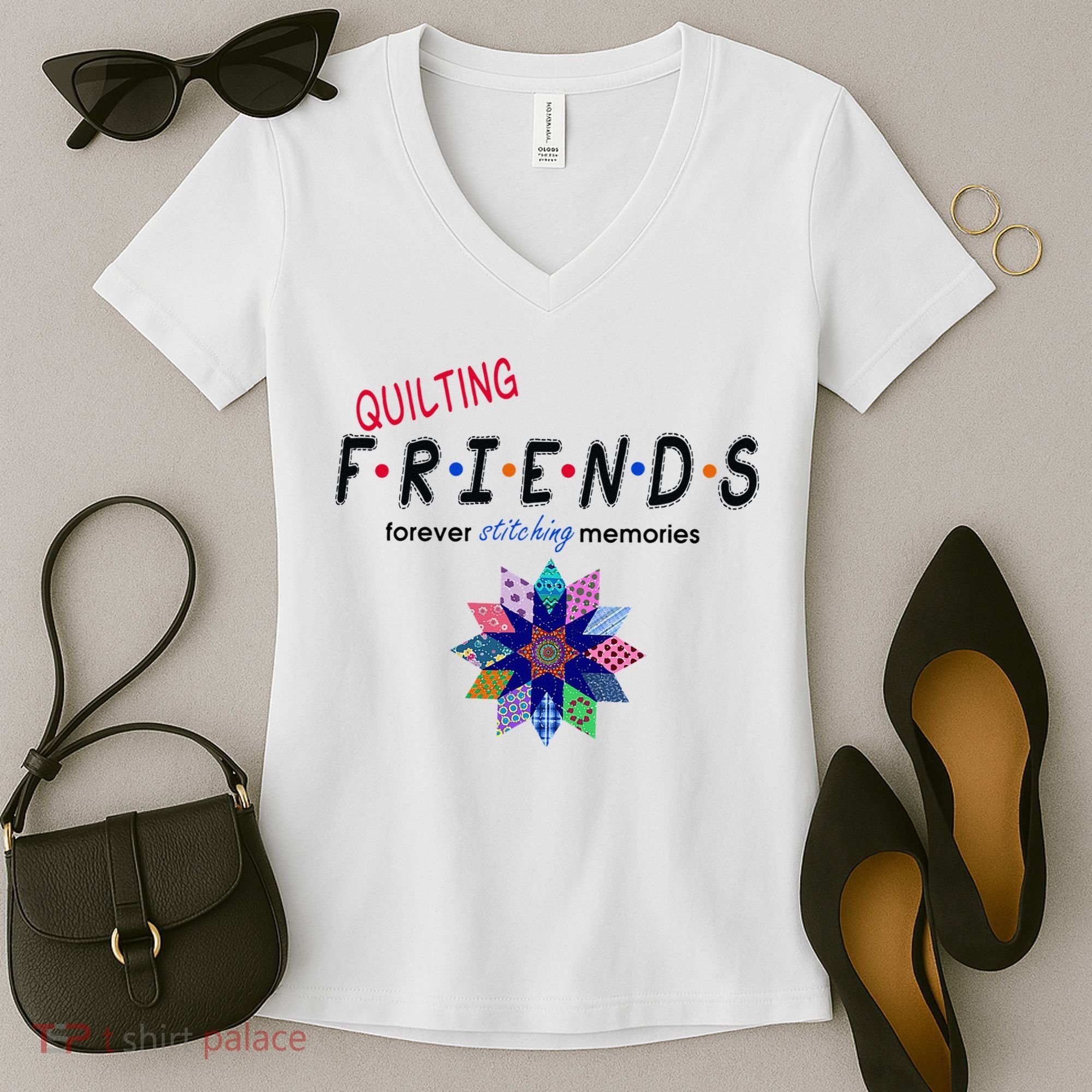 Quilting Friends Forever Stitching Memories Funny Quilting Women's V-Neck T-Shirt