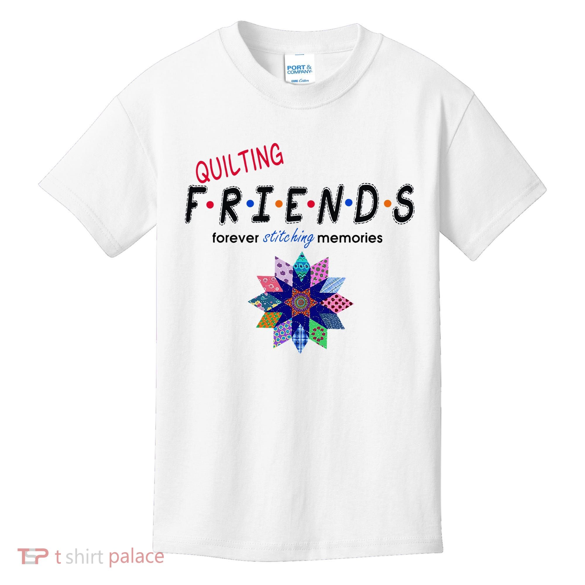 Quilting Friends Forever Stitching Memories Funny Quilting Kids T-Shirt