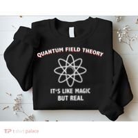 Quantum Field Theory ItS Like Magic Scientist Teacher Sweatshirt thumb 2