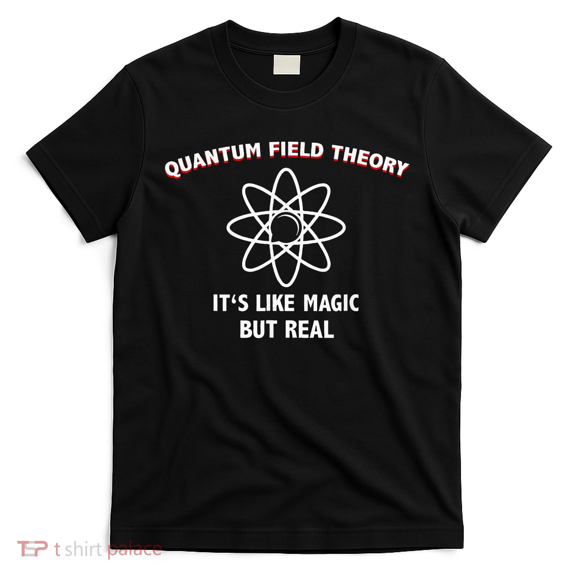 Quantum Field Theory ItS Like Magic Scientist Teacher T-Shirt