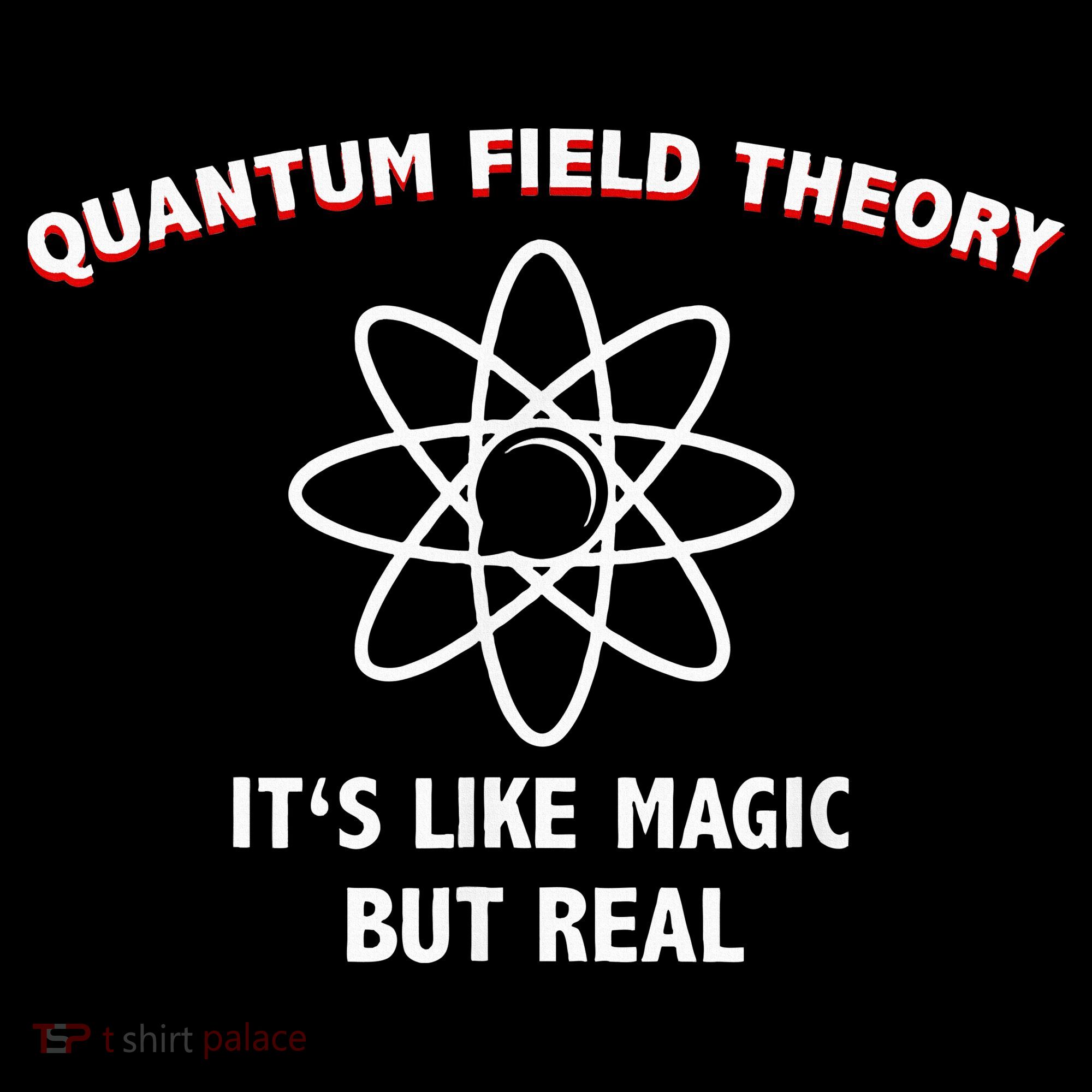 Quantum Field Theory ItS Like Magic Scientist Teacher T-Shirt