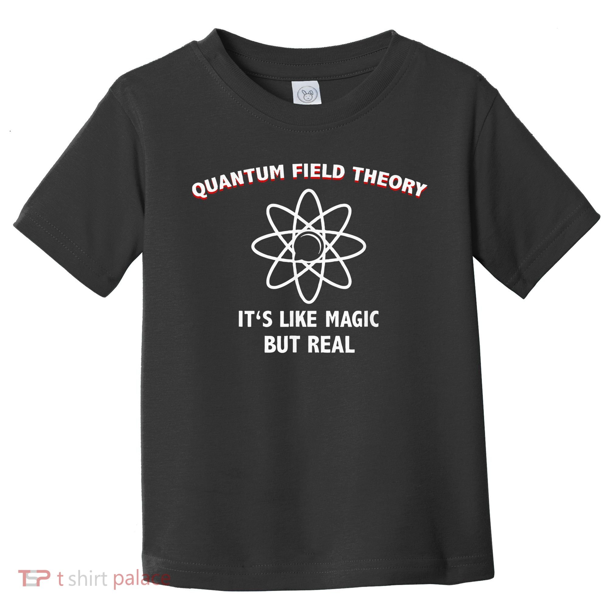 Quantum Field Theory ItS Like Magic Scientist Teacher Toddler T-Shirt