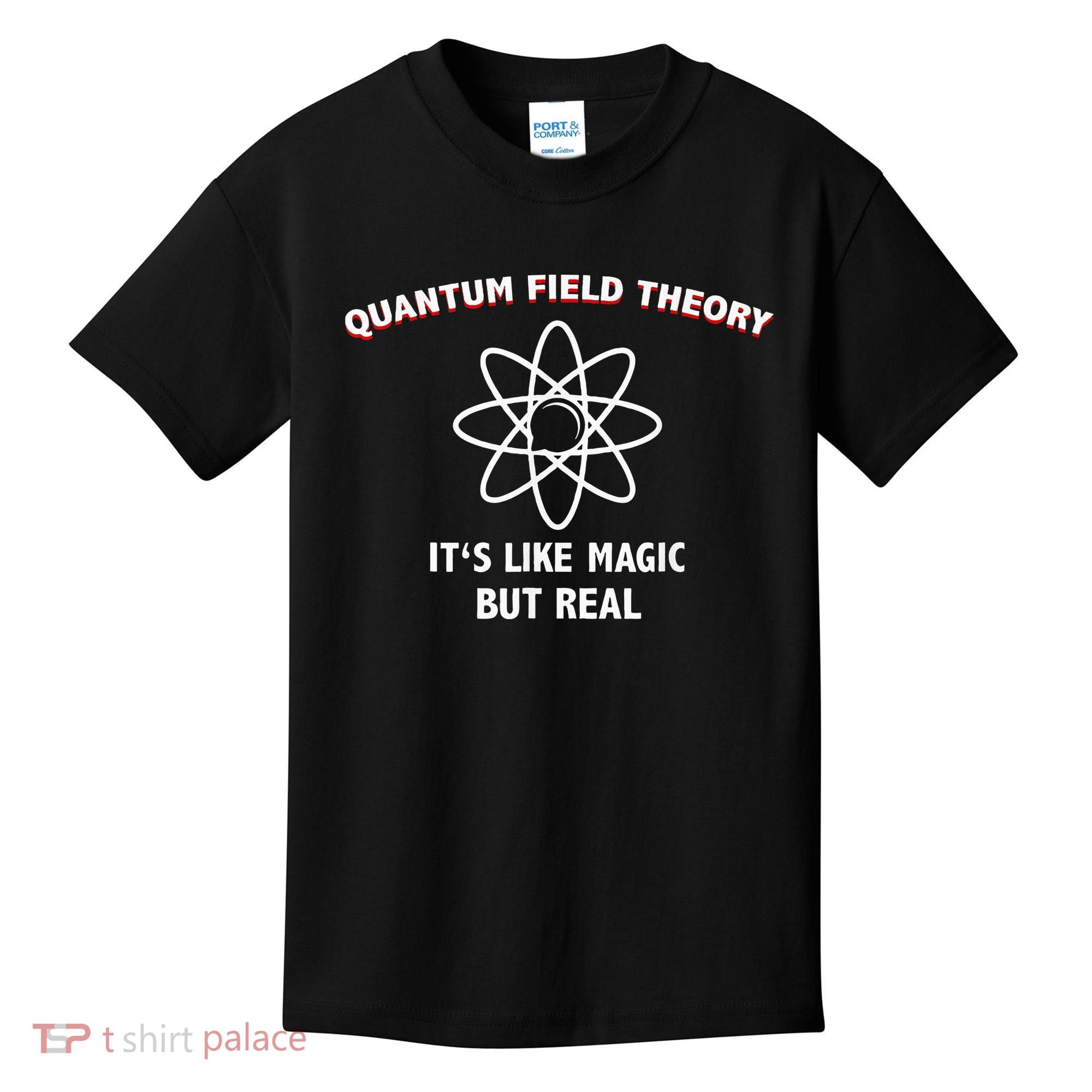 Quantum Field Theory ItS Like Magic Scientist Teacher Kids T-Shirt