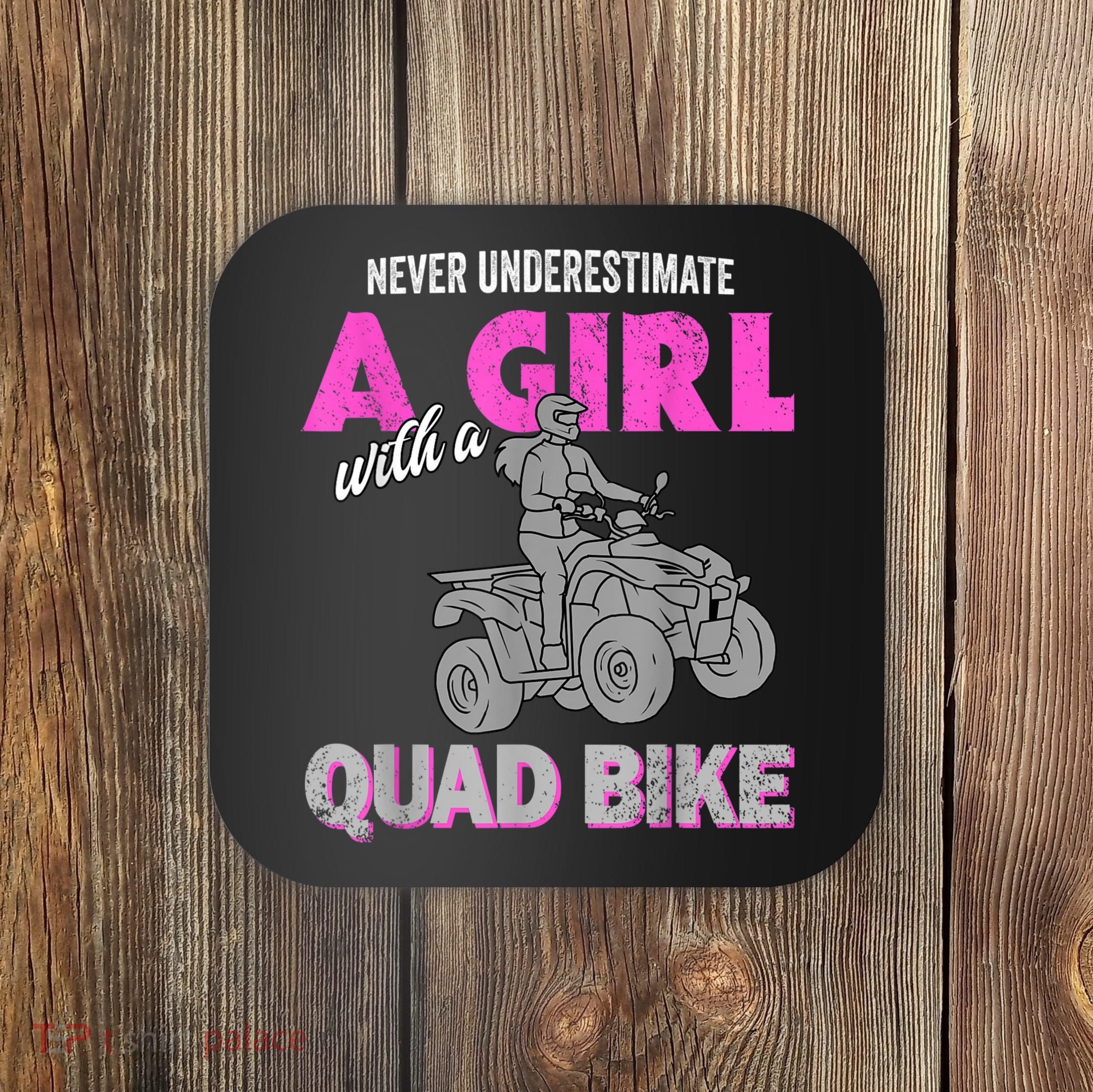 Quad Four Wheeler Never Underestimate A Girl 4 Wheeler Coaster