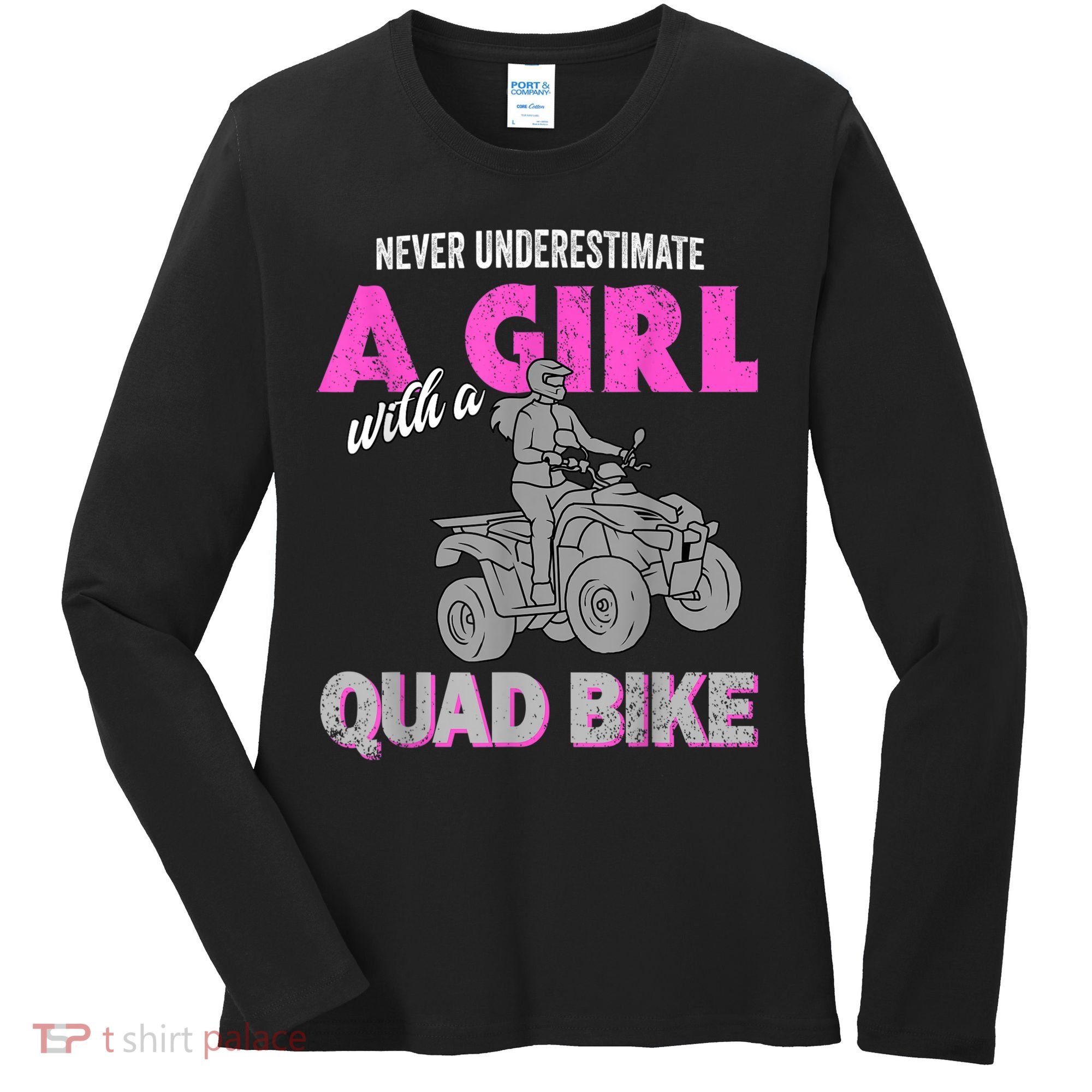 Quad Four Wheeler Never Underestimate A Girl 4 Wheeler Women's Long Sleeve Shirt