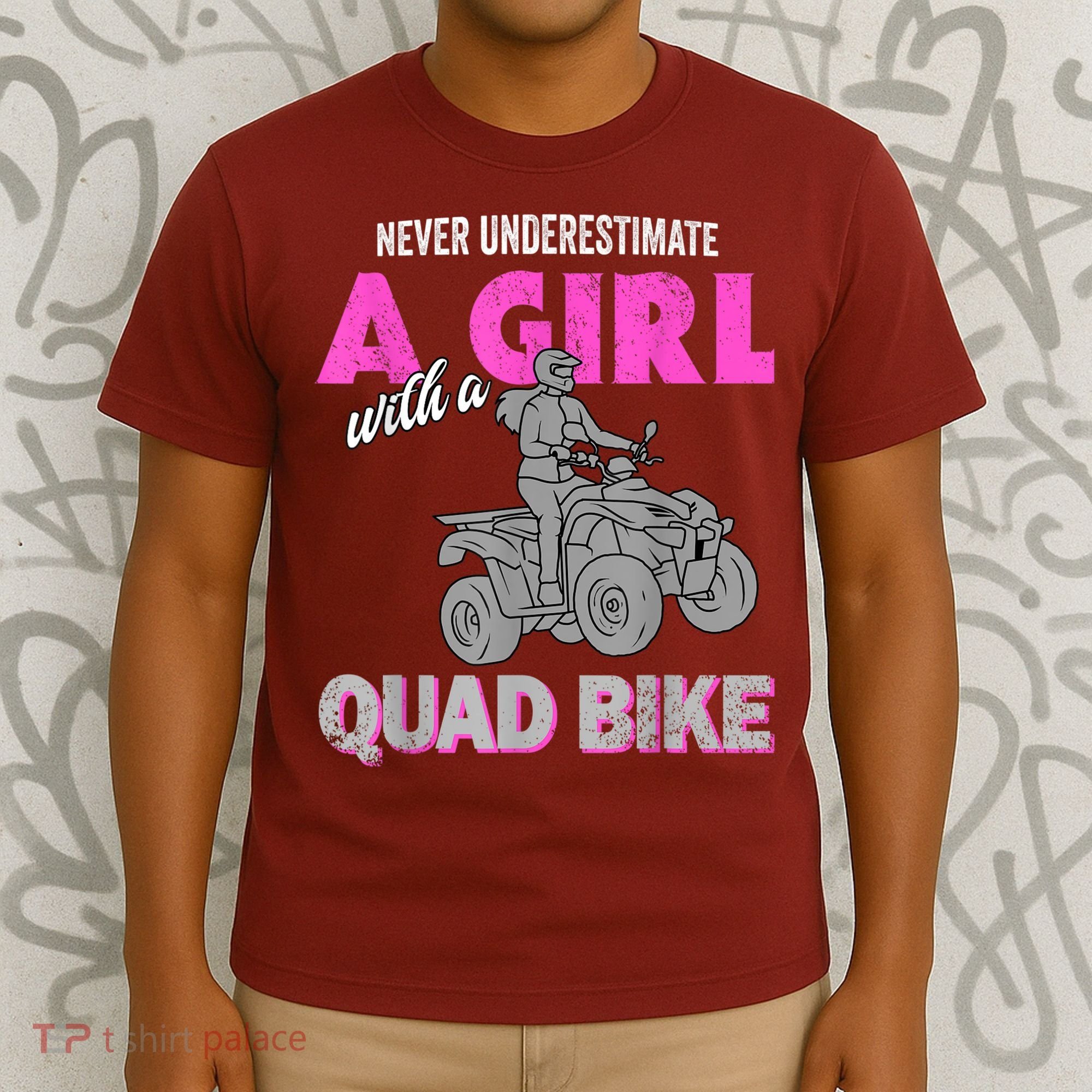 Quad Four Wheeler Never Underestimate A Girl 4 Wheeler T-Shirt