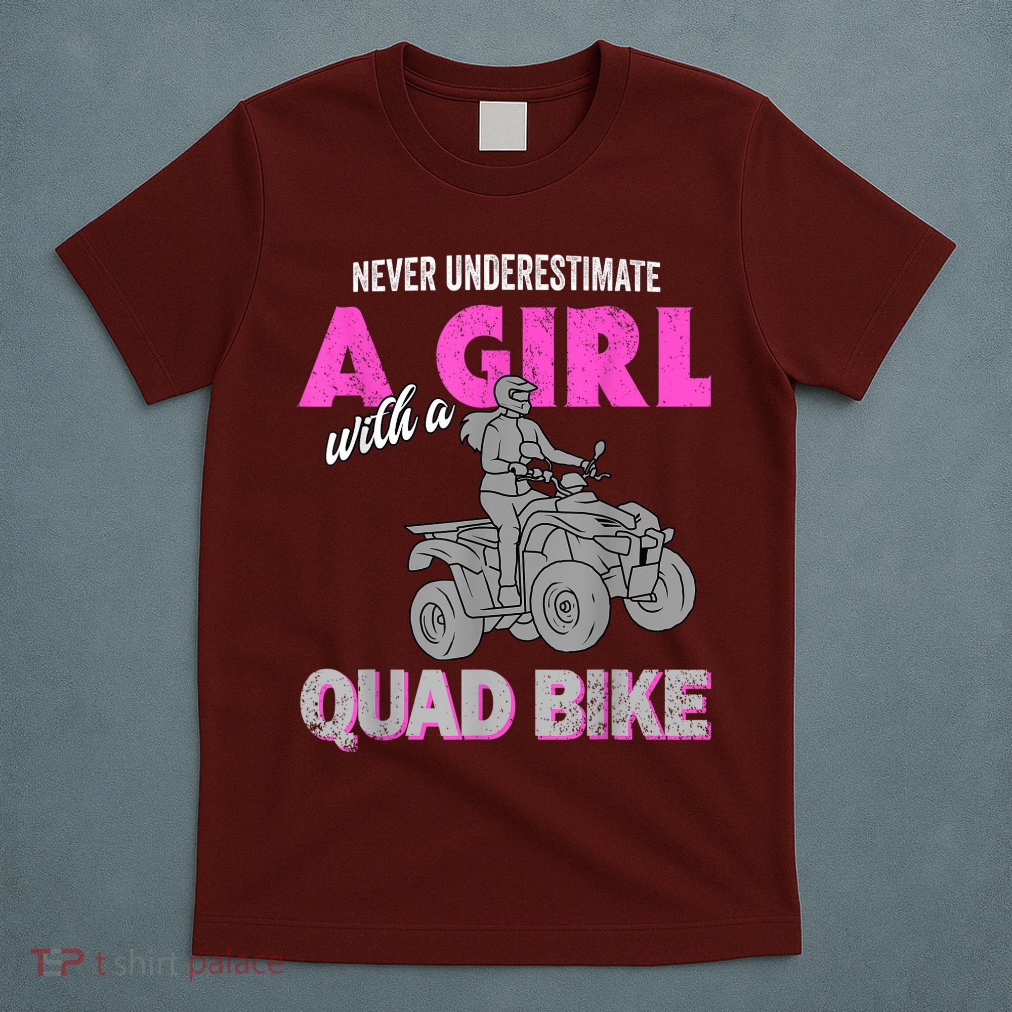 Quad Four Wheeler Never Underestimate A Girl 4 Wheeler T-Shirt