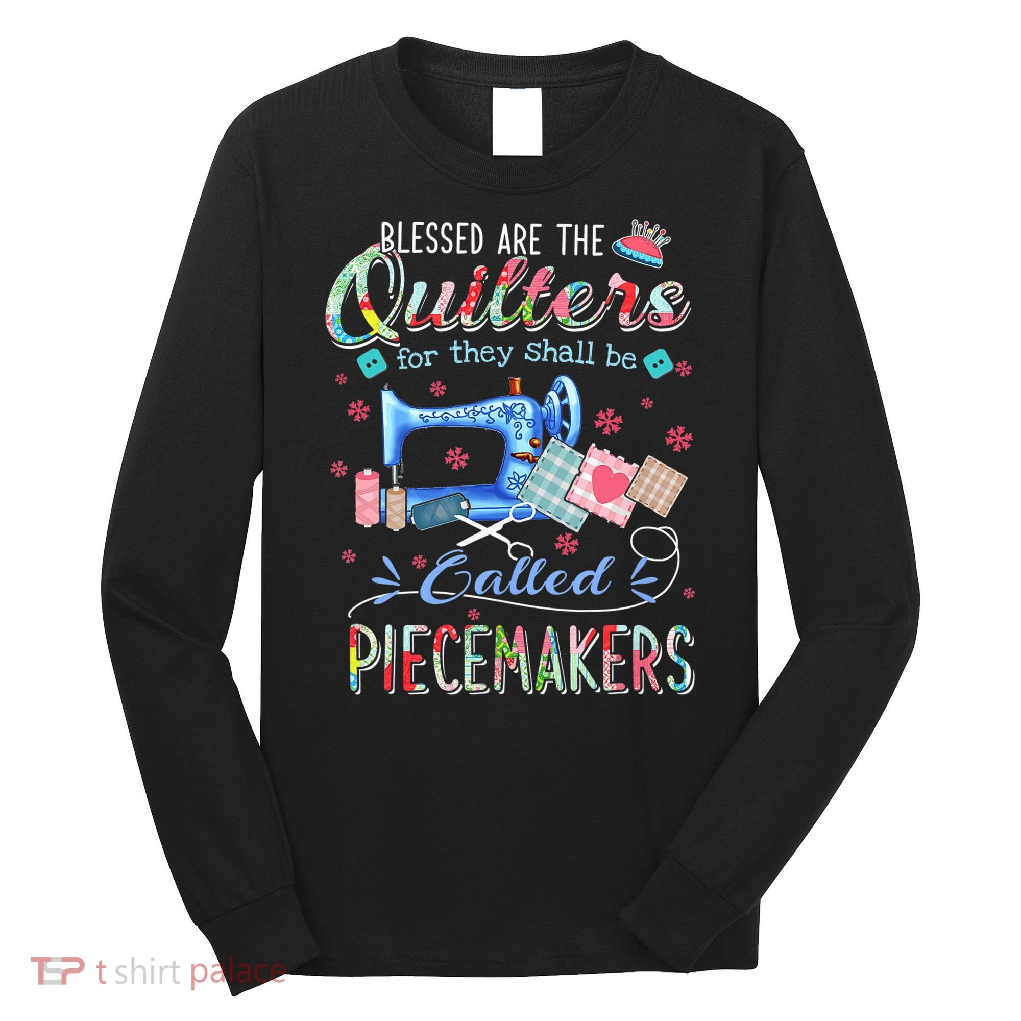Quilting Gift Blessed Are The Quilters For They Shall Be Long Sleeve Shirt