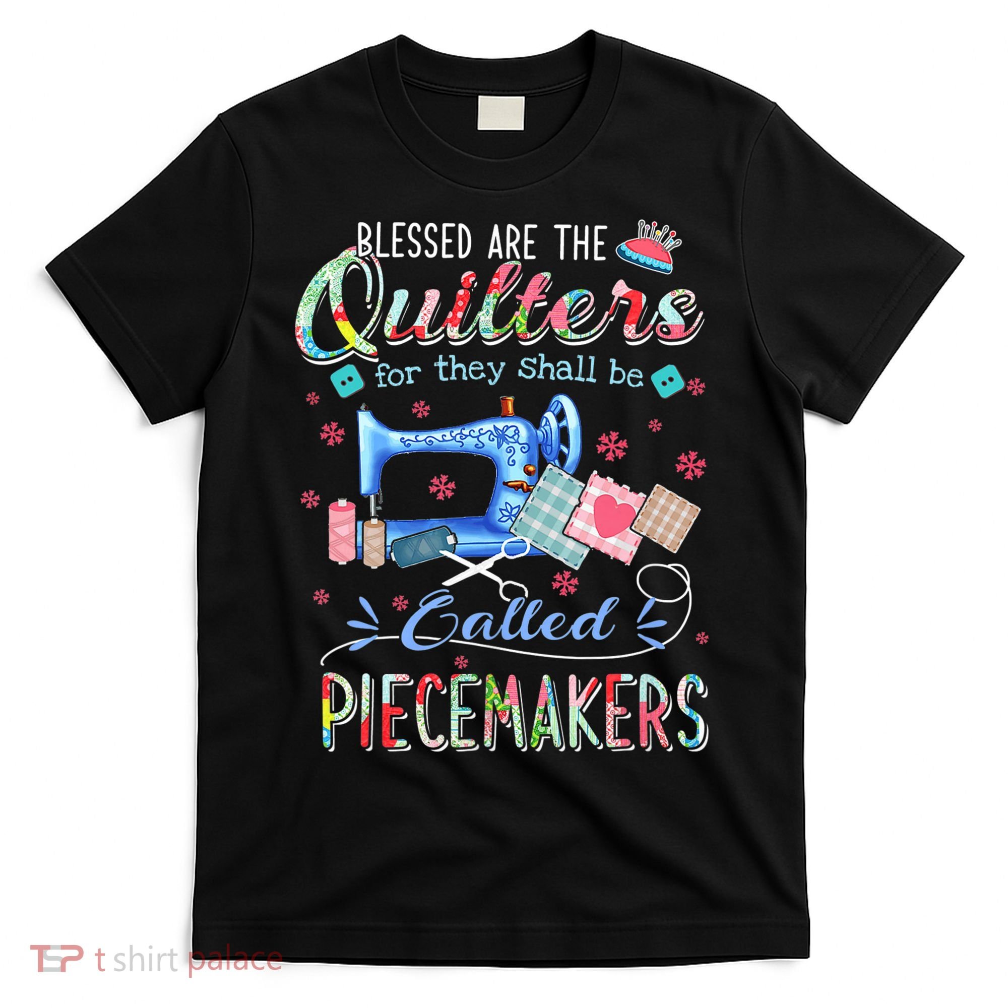 Quilting Gift Blessed Are The Quilters For They Shall Be T-Shirt