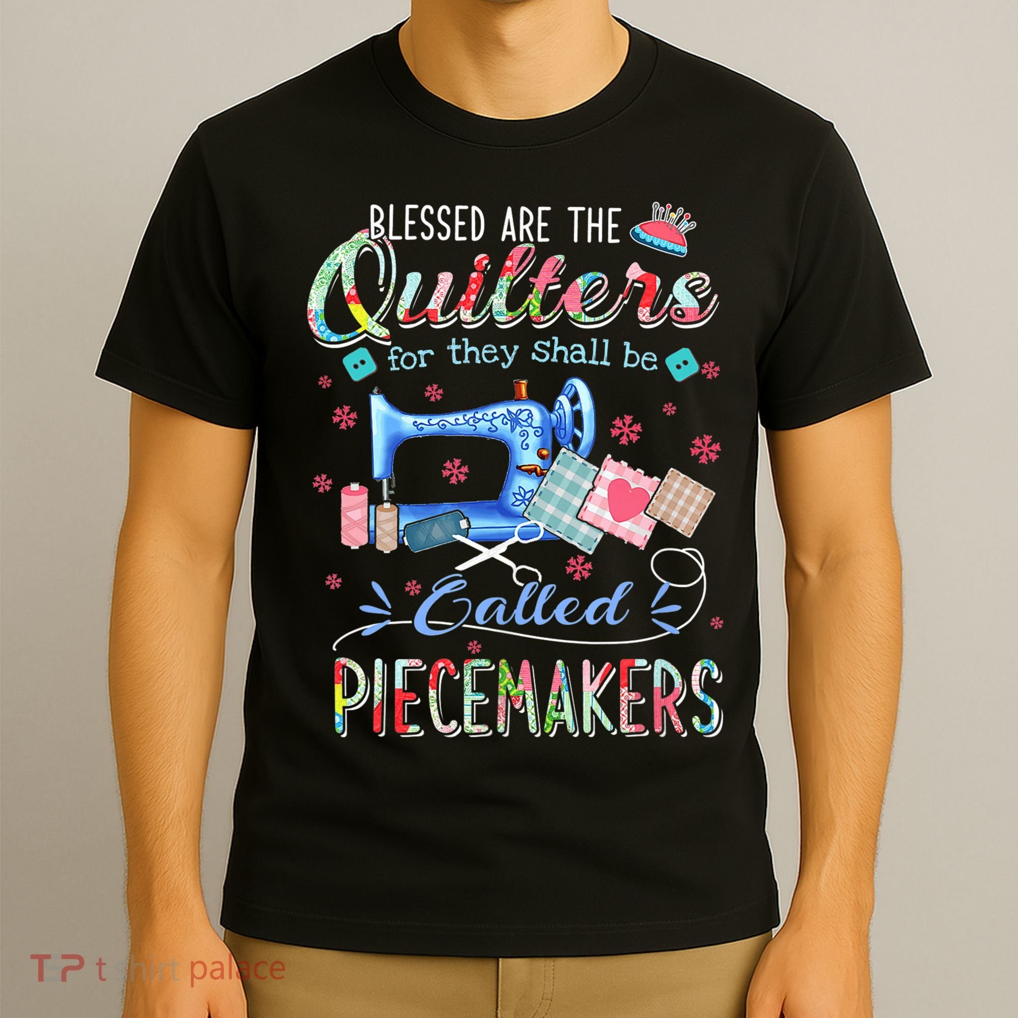 Quilting Gift Blessed Are The Quilters For They Shall Be T-Shirt