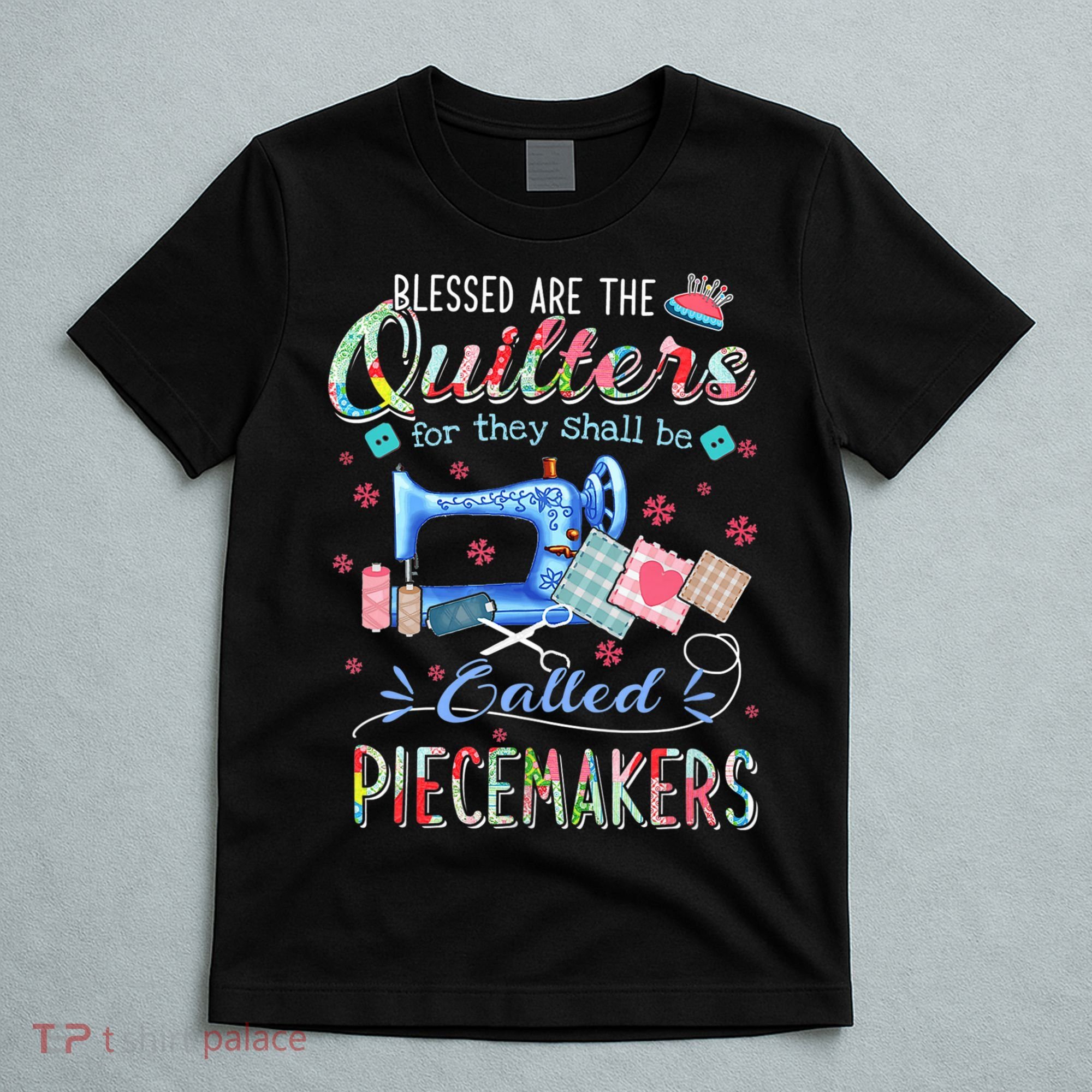 Quilting Gift Blessed Are The Quilters For They Shall Be T-Shirt