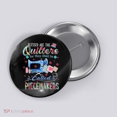 Quilting Gift Blessed Are The Quilters For They Shall Be Button