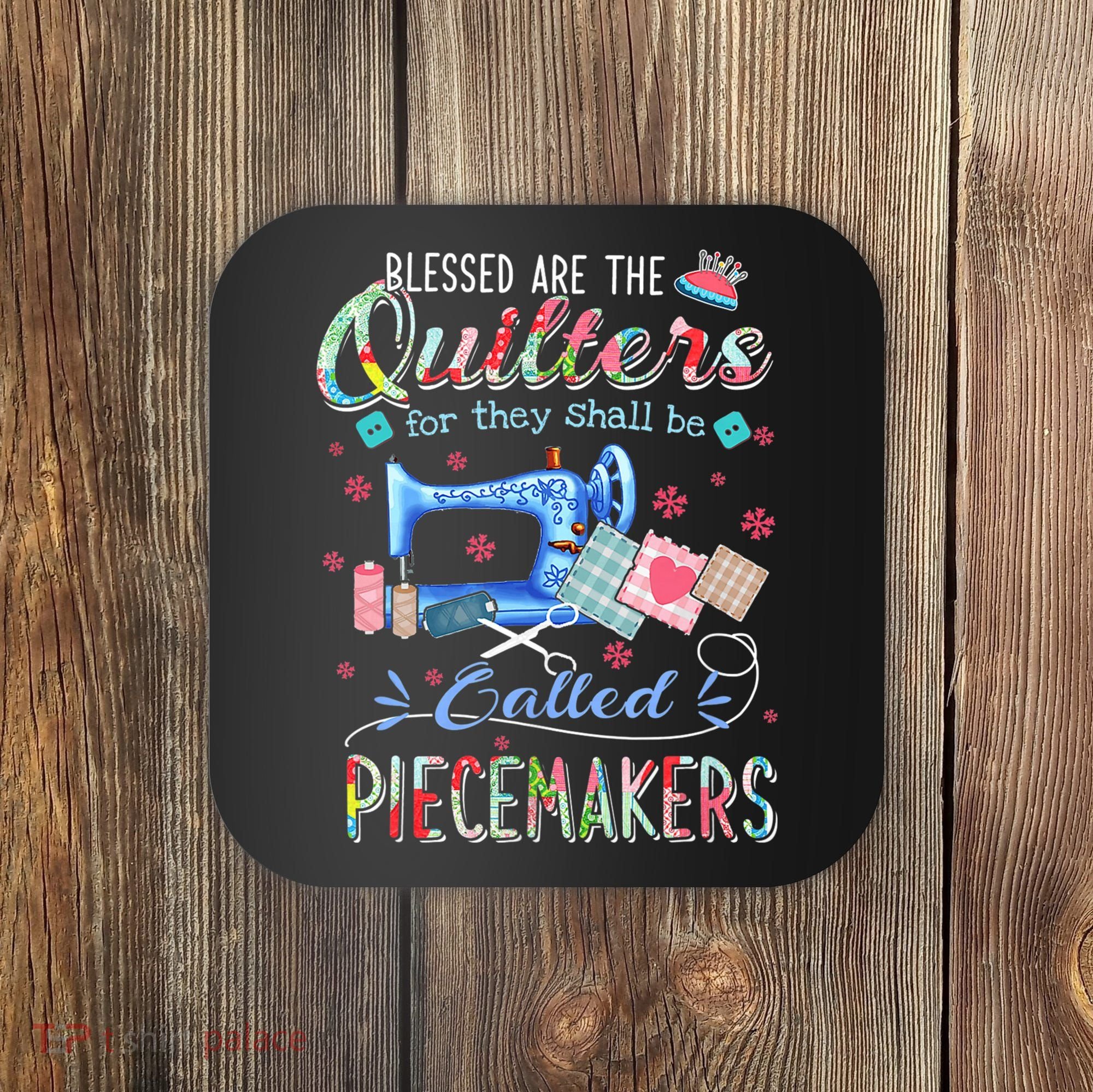 Quilting Gift Blessed Are The Quilters For They Shall Be Coaster