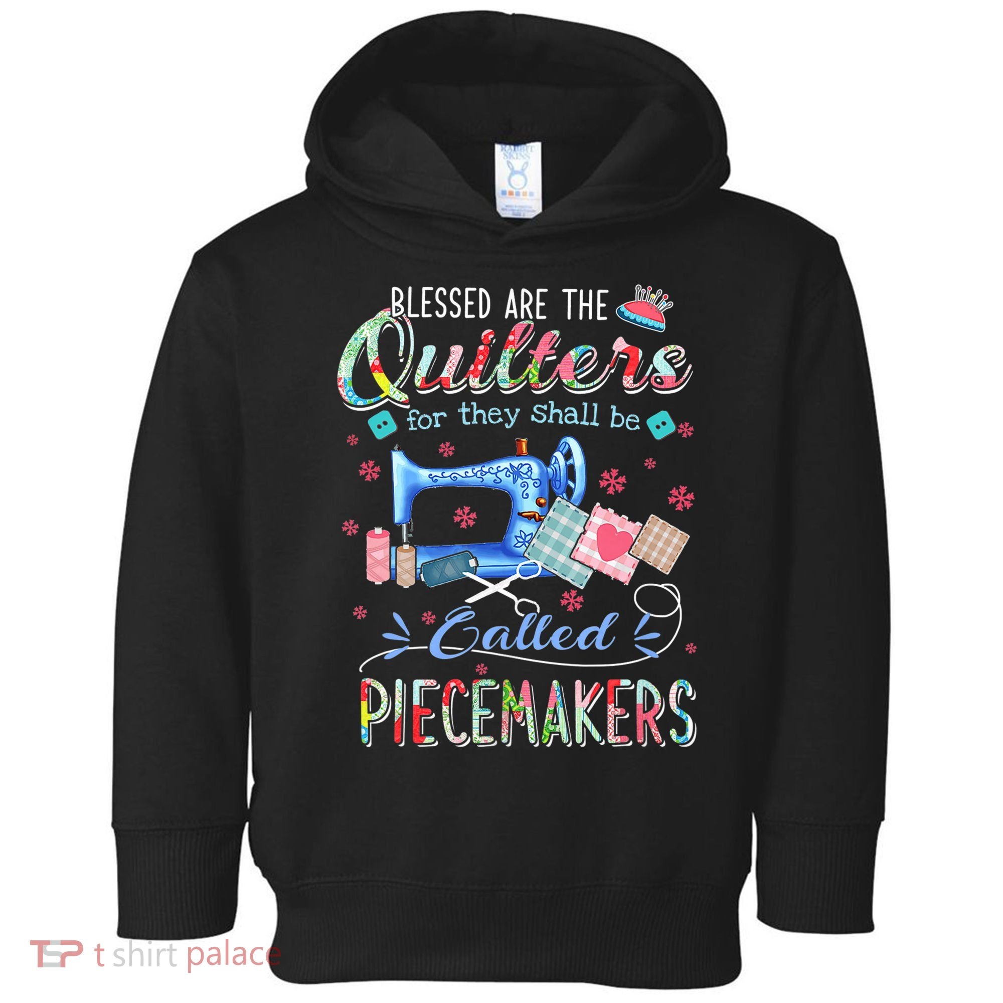 Quilting Gift Blessed Are The Quilters For They Shall Be Toddler Hoodie