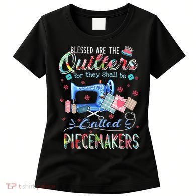 Quilting Gift Blessed Are The Quilters For They Shall Be Women's T-Shirt