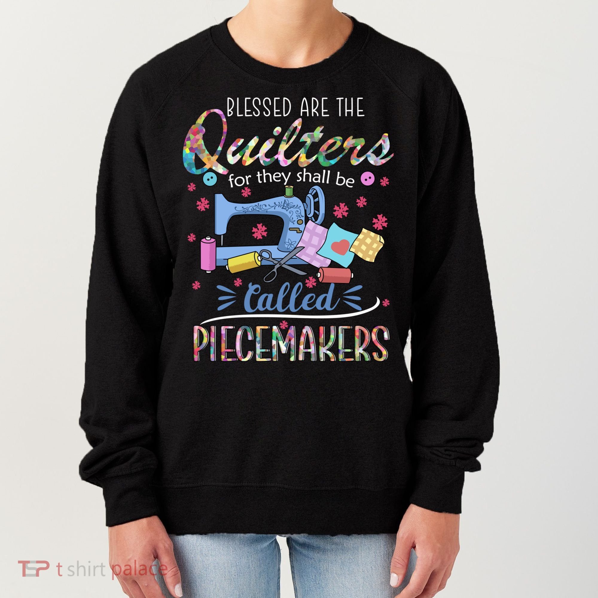 Quilting Great Gift Blessed Are Piecemakers Cool Gift For Quilters Gift Women's Sweatshirt