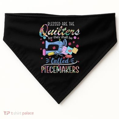 Quilting Great Gift Blessed Are Piecemakers Cool Gift For Quilters Gift USA-Made Doggie Bandana