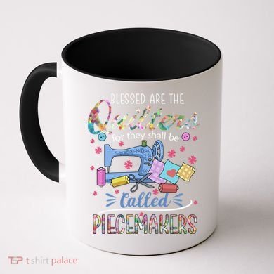 Quilting Great Gift Blessed Are Piecemakers Cool Gift For Quilters Gift Coffee Mug