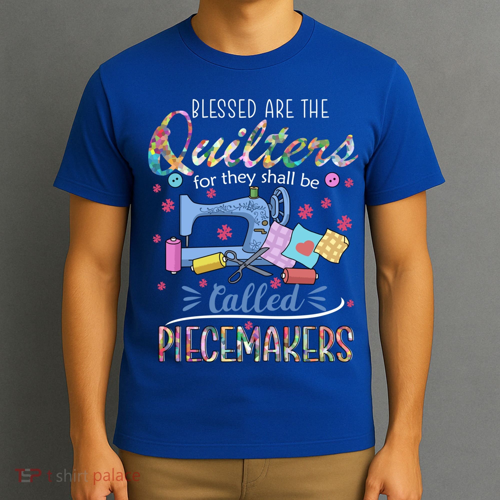 Quilting Great Gift Blessed Are Piecemakers Cool Gift For Quilters Gift T-Shirt