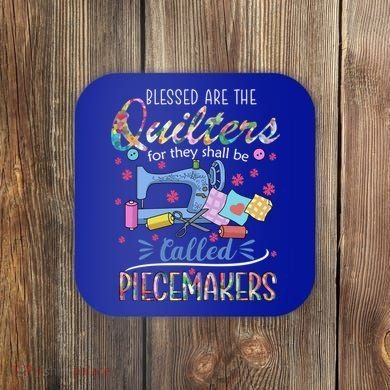 Quilting Great Gift Blessed Are Piecemakers Cool Gift For Quilters Gift Coaster