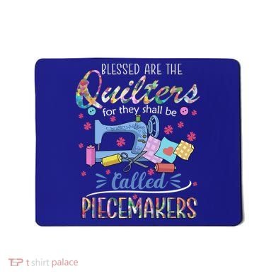 Quilting Great Gift Blessed Are Piecemakers Cool Gift For Quilters Gift Mousepad