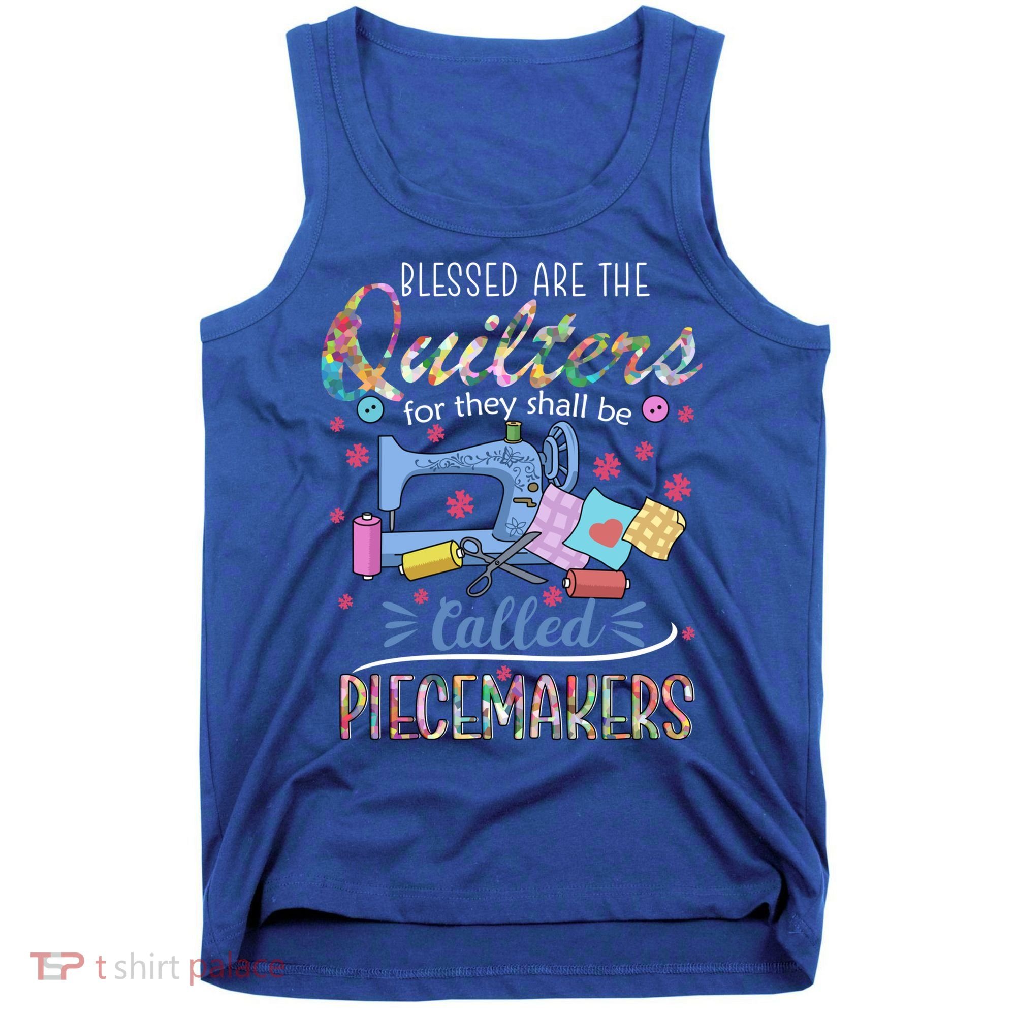 Quilting Great Gift Blessed Are Piecemakers Cool Gift For Quilters Gift Tank Top