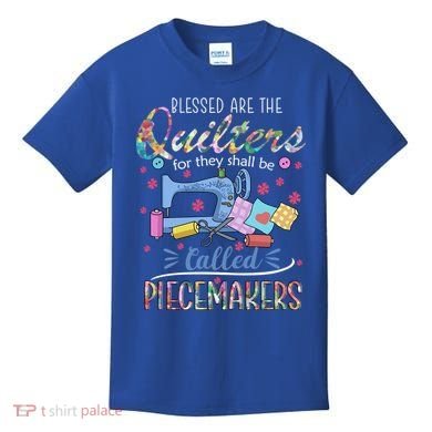 Quilting Great Gift Blessed Are Piecemakers Cool Gift For Quilters Gift Kids T-Shirt