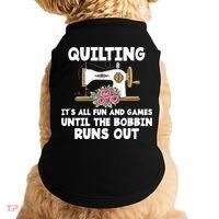 Quilting Its All Fun And Games Until The Bobbin Runs Out Gift Doggie Tank thumb 0