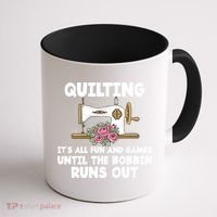 Quilting Its All Fun And Games Until The Bobbin Runs Out Gift Coffee Mug thumb 1