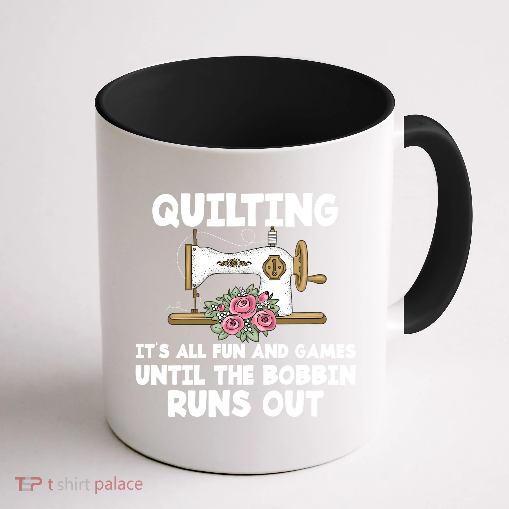 Quilting Its All Fun And Games Until The Bobbin Runs Out Gift Coffee Mug