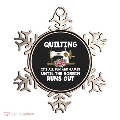 Quilting Its All Fun And Games Until The Bobbin Runs Out Gift Ornament