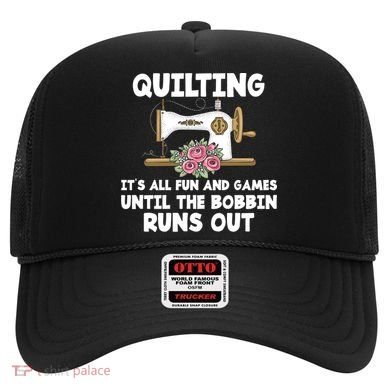 Quilting Its All Fun And Games Until The Bobbin Runs Out Gift Hat