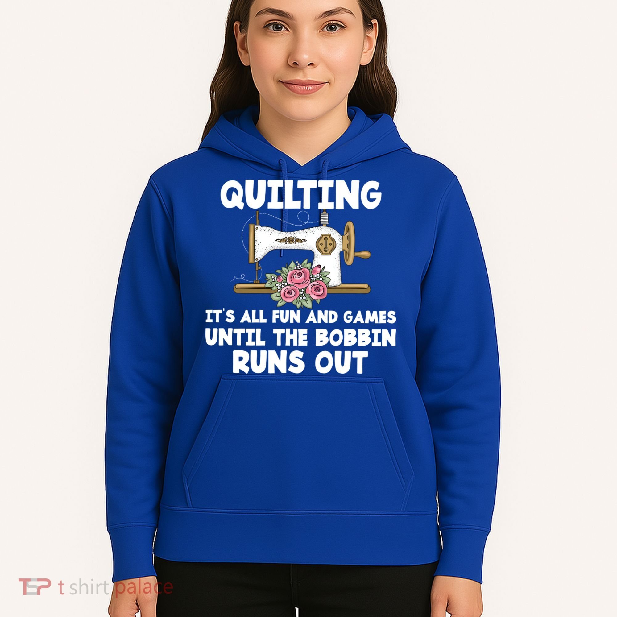 Quilting Its All Fun And Games Until The Bobbin Runs Out Gift Hoodie