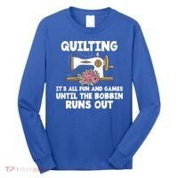 Quilting Its All Fun And Games Until The Bobbin Runs Out Gift Long Sleeve Shirt thumb 0