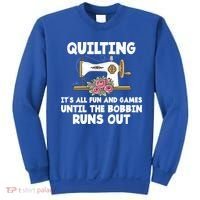 Quilting Its All Fun And Games Until The Bobbin Runs Out Gift Sweatshirt thumb 0