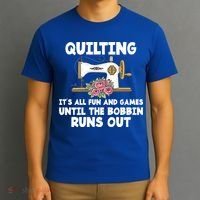 Quilting Its All Fun And Games Until The Bobbin Runs Out Gift T-Shirt thumb 3