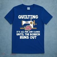 Quilting Its All Fun And Games Until The Bobbin Runs Out Gift T-Shirt thumb 5