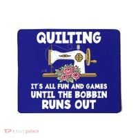 Quilting Its All Fun And Games Until The Bobbin Runs Out Gift Mousepad thumb 0