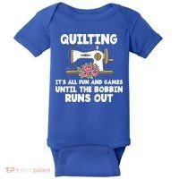 Quilting Its All Fun And Games Until The Bobbin Runs Out Gift Baby Bodysuit thumb 0