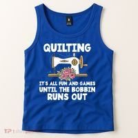 Quilting Its All Fun And Games Until The Bobbin Runs Out Gift Tank Top thumb 2