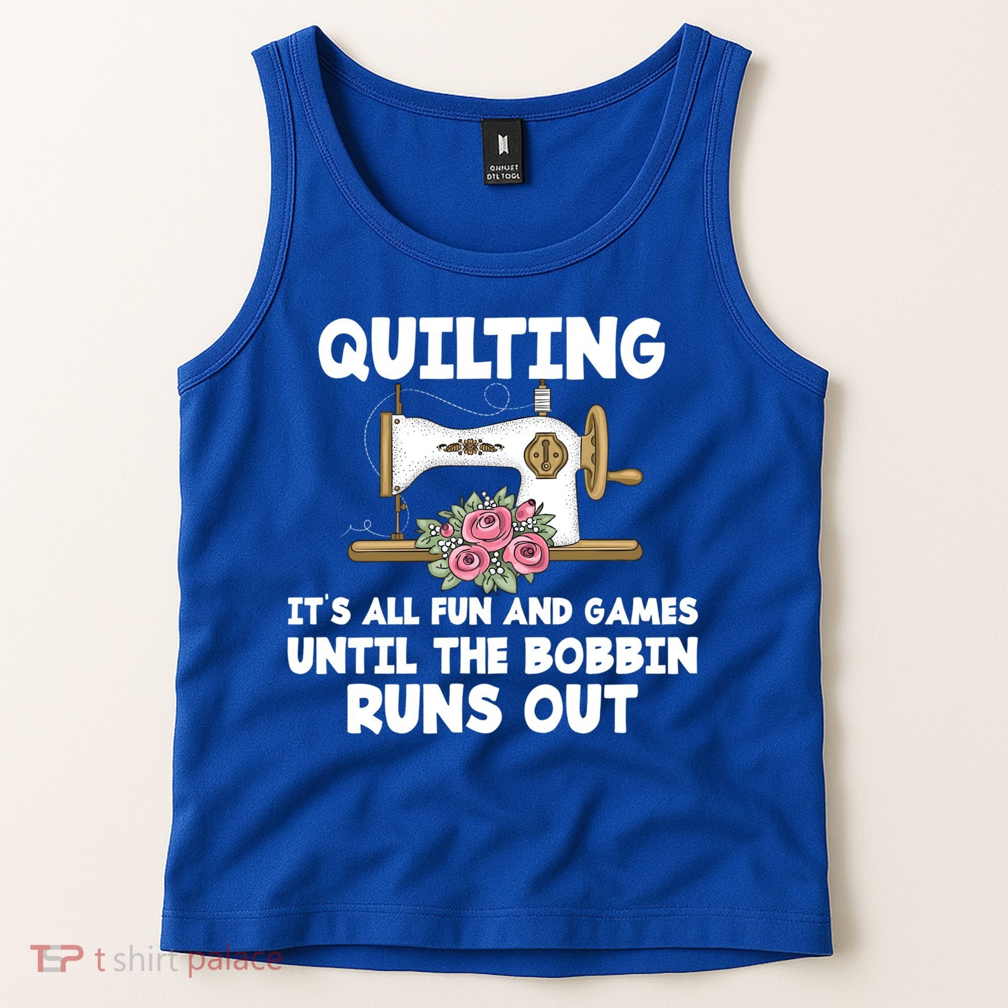 Quilting Its All Fun And Games Until The Bobbin Runs Out Gift Tank Top
