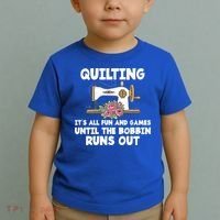 Quilting Its All Fun And Games Until The Bobbin Runs Out Gift Toddler T-Shirt thumb 2