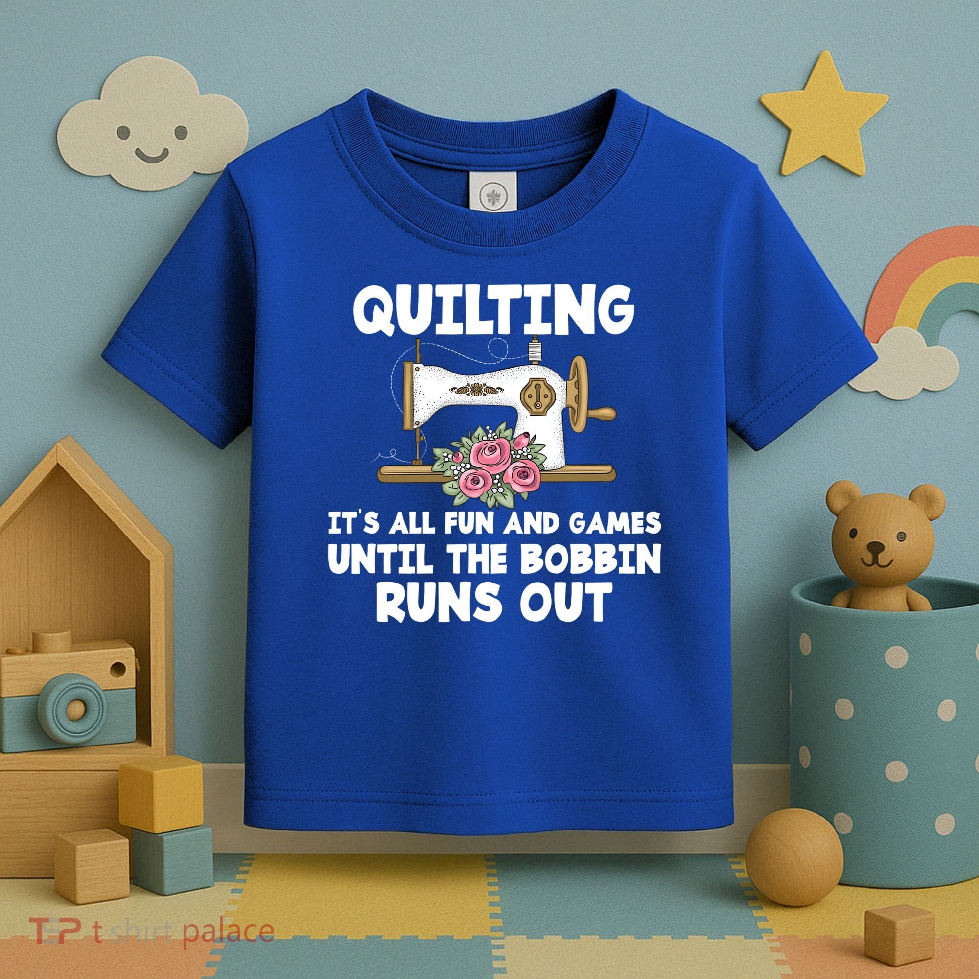 Quilting Its All Fun And Games Until The Bobbin Runs Out Gift Toddler T-Shirt