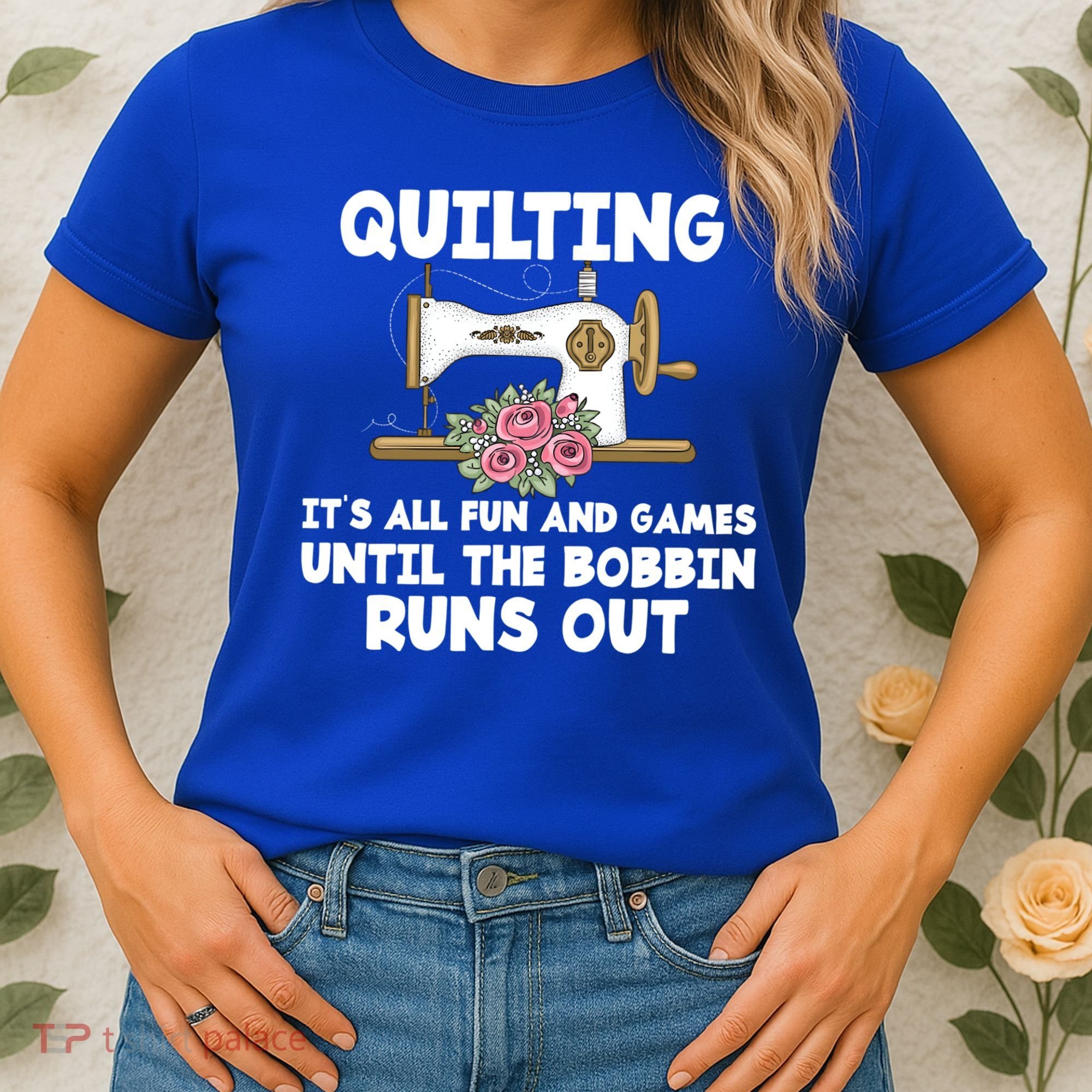 Quilting Its All Fun And Games Until The Bobbin Runs Out Gift Women's T-Shirt