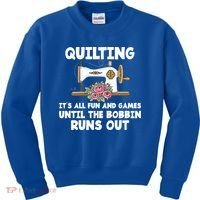 Quilting Its All Fun And Games Until The Bobbin Runs Out Gift Kids Sweatshirt thumb 0