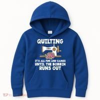 Quilting Its All Fun And Games Until The Bobbin Runs Out Gift Kids Hoodie thumb 0