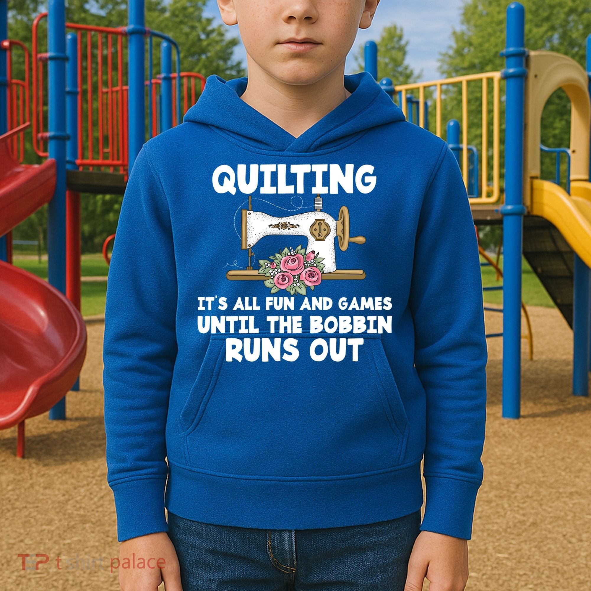 Quilting Its All Fun And Games Until The Bobbin Runs Out Gift Kids Hoodie