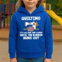 Quilting Its All Fun And Games Until The Bobbin Runs Out Gift Kids Hoodie thumb 3